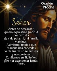 MorenaVisión Oración Noche la dela de Señor Antes de descansar, quiero  expresarte gratitud por otro día de vida para mí, mi familia y amigos.  Asimismo pido que mañana nos concedas ver la