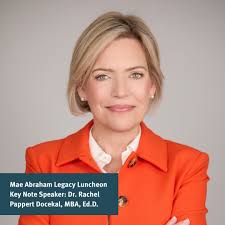 As we count down to the 18th Annual Mae Abraham Legacy Luncheon, we are  honored to welcome Dr. Rachel Pappert Docekal, MBA, Ed.D., as our Keynote  Speaker. Mae Ashley Abraham was a