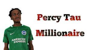 There are only two ways to get out: Percy Tau Salary At Brighton And Hove Albion Ù…Ø¹Ù„ÙˆÙ…Ø© Ten