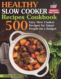 Maybe you would like to learn more about one of these? Healthy Slow Cooker Recipes Cookbook 500 Easy Slow Cooker Recipes For Smart People On A Budget Bonus Low Carb Keto Vegan Vegetarian And Mediterranean Crock Pot Recipes Walker Helena Amazon De Bucher