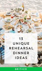 13 Unique Rehearsal Dinner Ideas To Kick Off Your Wedding Rehearsal Dinner Themes Rehearsal Dinner Decorations Outdoor Rehearsal Dinner