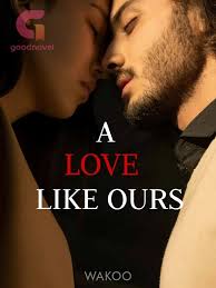 A LOVE LIKE OURS