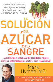 Hyman describes the seven keys to achieving wellness — nutrition, hormones, inflammation, digestion, detoxification, energy. La Solucion Del Azucar En La Sangre The Blood Sugar Solution By Mark Hyman Md 9780882720814 Penguinrandomhouse Com Books