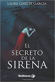 Ahora el secreto se revela al mundo.«conforme vayas leyendo y aprendas el secreto, descubrirás cómo puedes tener. El Secreto De La Sirena Laura Garcia Libros Gratis