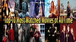 Are you confused about deciding which movie you should watch right now? Top 10 Most Watched Movies Of All Time In The World Youtube