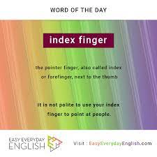 Hey Wordoftheday Is Index Finger Via Eeewordlists Meaning The Pointer Finger Also Called Index Or Forefinger Persuasive Words Word Of The Day Words