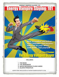 Energy Vampire Slaying: 101: How To Combat Negativity And Toxic Attitudes  In Your Office, In Your Home, And In Yourself: O'connor, Dan:  9781463535087: Amazon.com: Books