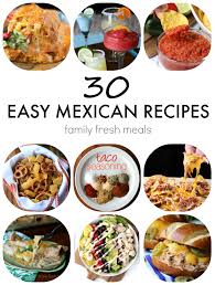 Mexican dinner party menu ~ easy indian mexican food recipes / maxican fusion indian party ideas other mexican recipes videos. 30 Easy Mexican Recipes Family Fresh Meals