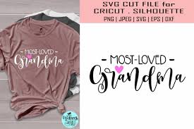 Download Most Loved Grandma Svg Grandma Shirt Svg 561710 Svgs Design Bundles Grandma Shirts Svg Silhouette Designer Edition