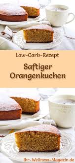 Saftiger Low Carb Orangenkuchen Rezept Ohne Zucker Orangenkuchen Rezepte Low Carb Rezepte