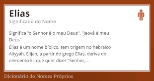 Significado Do Nome Elias Dicionario De Nomes Proprios