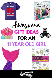 Birthday Gifts For 11 Year Old Daughter Awesome Gift Ideas For An 11 Year Old Girl Get Your Holiday On Birthday Gifts For Best Friend Tween Girl Gifts Best Friend Birthday
