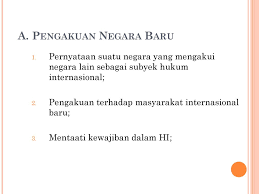 Pengakuan secara de jure diwujudkan dalam bentuk pengakuan secara resmi menurut hukum internasional. Dalam Hukum Internasional Ppt Download