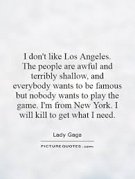I Don T Like Los Angeles The People Are Awful And Terribly Picture Quotes