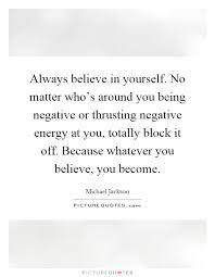 Always Believe In Yourself No Matter Who S Around You Being Picture Quotes