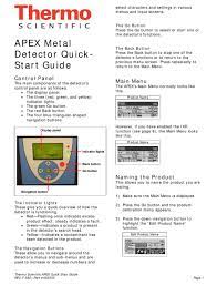 With the apex 500 metal detector in your production line, you can quickly and completely achieve your quality goals, protect expensive downstream production equipment and be assured your production shipments are free from any unwanted metallic foreign objects. Thermo Scientific Apex Quick Start Manual Pdf Download Manualslib
