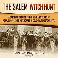 Sep 19, 2020 · the salem witch trials were a series of hearings and prosecutions of people accused of witchcraft in colonial massachusetts between february 1692 and may 1693. The Salem Witch Hunt By Captivating History Audiobook Audible Com