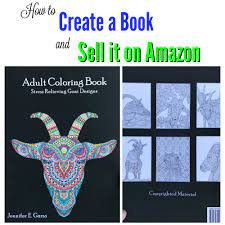 This isn't the simplest thing to do, but very interesting both from the creative side and a financial aspect, considering how popular coloring books are. How To Create A Book And Sell It On Amazon Sweet And Simple Living