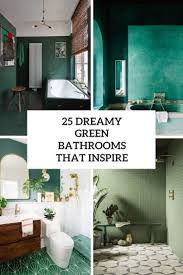 25 dreamy green bathrooms that inspire