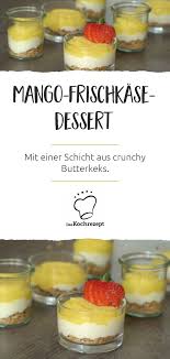 Mango Frischkase Und Crunchy Butterkekse Dieses Rezept Wirst Du Lieben Und Du Brauchst Nur Sechs Zutate Dessert Rezepte Einfach Rezepte Einfacher Nachtisch