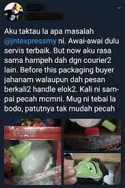 Awal Awal Je Servis Bagus Barang Pelanggan Pecah Adakah Servis J T Express Menurun Kongsi Tular Semasa Forum Cari Infonet