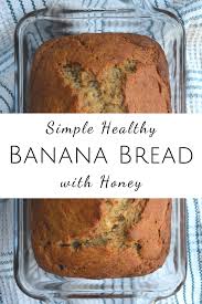 Simple Healthy Banana Bread Recipe With Honey Wellness Blessing In 2020 Banana Bread Recipe Healthy Banana Bread Recipe Moist Banana Bread Recipe With Honey