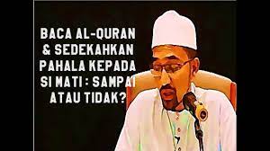 Bacaan Al Quran Sedekahkan Pahala Kepada Si Mati Sampai Atau Tidak Dr Rozaimi Youtube