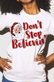 For Everyone Who Has Never Given Up On Believing In The Magic Of Christmas Best Custom T Shirts Shirt Designs T Shirts For Women