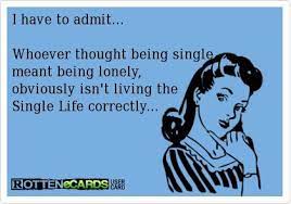 Being Single Doesn T Mean Being Lonely Single Quotes Funny Single Quotes Funny Quotes