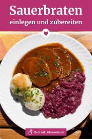 Sauerbraten Einlegen Und Zubereiten So Geht Das Rezept Rezept Sauerbraten Rinderbraten Rezept Sauerbraten