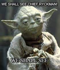 Meme Creator Funny We Shall See Chief Ryckman We Shall See Meme Generator At Memecreator Org