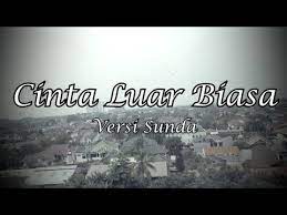 Cinta luar biasa versi sunda. Video Lirik Lagu Cinta Luar Biasa Versi Sunda Terbaru