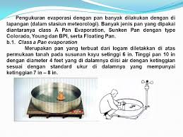Evaporasi adalah proses penguapan air yang terdapat di rawa, laut, danau, sumatera, dan lainnya presipitasi adalah curahan atau jatuhnya air (baik dalam wujud hujan air, salju, maupun butiran es). Evaporasi Evaporasi Atau Penguapan Adalah Proses Pertukaran Transfer Air Dari Permukaan Bebas Free Water Surface Dari Muka Tanah Atau Dari Ppt Download