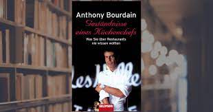 Es ist so spannend, informativ und gut erzählt, daß es eine lust ist, sich darin zu verlieren. Anthony Bourdain Gestandnisse Eines Kuchenchefs Goldmann Verlag Taschenbuch
