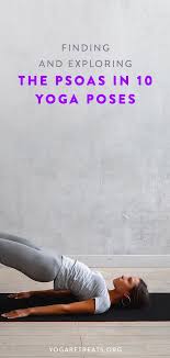 Psoas So What Finding And Exploring The Psoas In 10 Yoga Poses Yoga Practice Yoga Poses Muscle Body Yoga