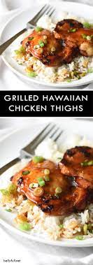 Grilled Hawaiian Chicken Thighs Craving Hawaiian Barbecue But Aren T In Hawaii This Is Th Grilled Chicken Recipes Hawaiian Chicken Hawaiian Grilled Chicken