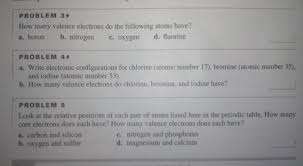 The potassium atom, k, with an additional shell of electrons is larger. How Many Valence Electrons Do The Following Atoms Have A Boron B Nitrogen C Oxygen D Fluorine Brainly In