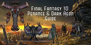 Final Fantasy 10: How To Unlock The Penance Fight And All Dark Aeon  Locations