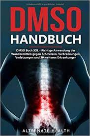 Dmso has a number of therapeutic benefits. Dmso Handbuch Dmso Buch Xxl Richtige Anwendung Des Wundermittels Gegen Schmerzen Verbrennungen Verletzungen Und 30 Weiteren Erkrankungen Amazon De Health Alternate Bucher