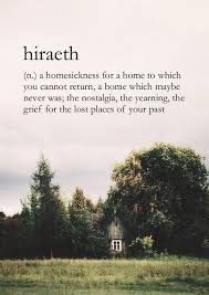 Hiraeth Is A Welsh Word For Which There Is No Direct English Translation The Online Welsh English Dictionary Of The Univ Unusual Words Words Quotes Cool Words