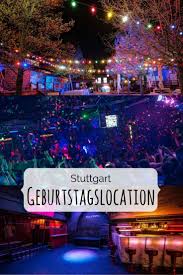 Mal Wieder Richtig Geburtstag Feiern Dafur Gibt Es In Stuttgart Zahlreiche Besondere Locations Die Fur Geburtstagspa Geburtstag Feiern Geburtstagsfeier Feier