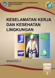 Materi penjas kelas x semester 2. Keselamatan Kerja Dan Kesehatan Lingkungan 2 Smk Kelas X Semester 2 Kurikulum 2013 Buku Sekolah Elektronik Bse