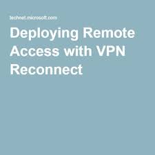 Remote Access Step By Step Guide Deploying Remote Access With Vpn Reconnect Network Infrastructure Remote Deployment