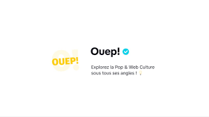 Le Groupe Ouais! lance "Ouep!", un nouveau média dédié à la pop culture et  à la culture web