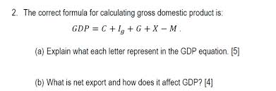 Gdp is often used in economics to compare the. Solved 2 The Correct Formula For Calculating Gross Domes Chegg Com