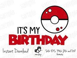 Download It S My Birthday Pokeball Pokemon Cuttable Design Files Its My Birthday Pokemon Pokemon Birthday