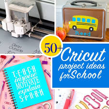 School Projects To Make With Your Cricut 100 Directions