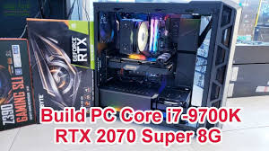 Build Pc Cpu Core I7 9700k With Rtx 2070 Super 8g Gigabyte Youtube