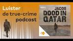 Video True-crime podcast Jacob, dood in Qatar - YouTube
