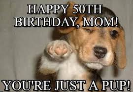 Just don't forget to wish your mama a happy birthday (at least wish mom a happy. Birthday Quotes Happy Birthday Mom Meme Daily Quotes